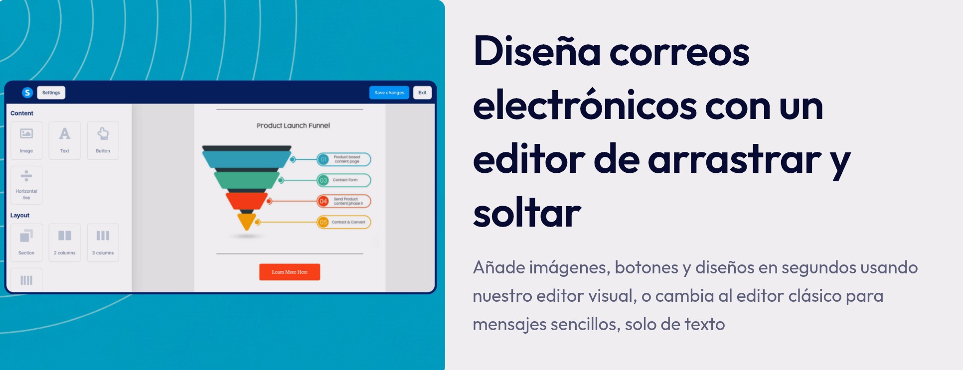 Diseña correos electrónicos con un editor de arrastrar y soltar
Añade imágenes, botones y diseños en segundos usando nuestro editor visual, o cambia al editor clásico para mensajes sencillos, solo de texto